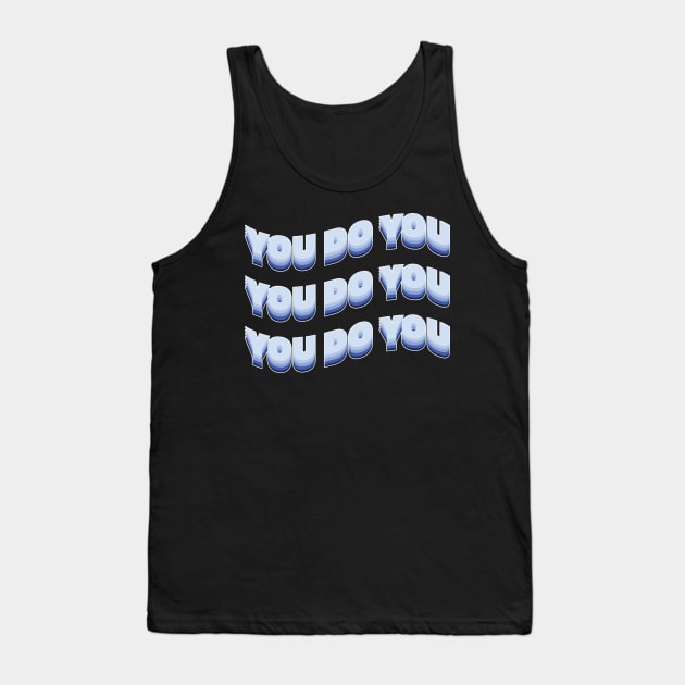 You do you! Tank Top by Julia Newman Studio